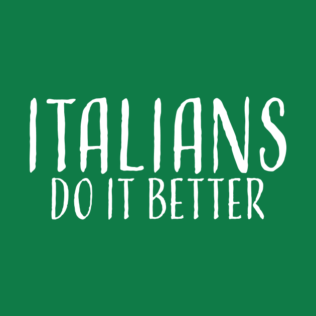 Italians Do It Better - Proudly Italian Apparel by Gregorous Design