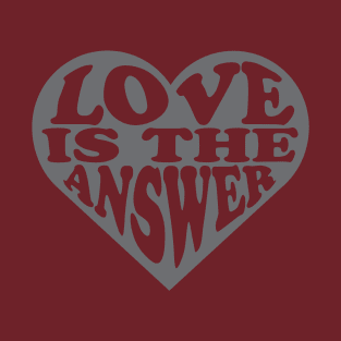 Love Is The Answer T-Shirt