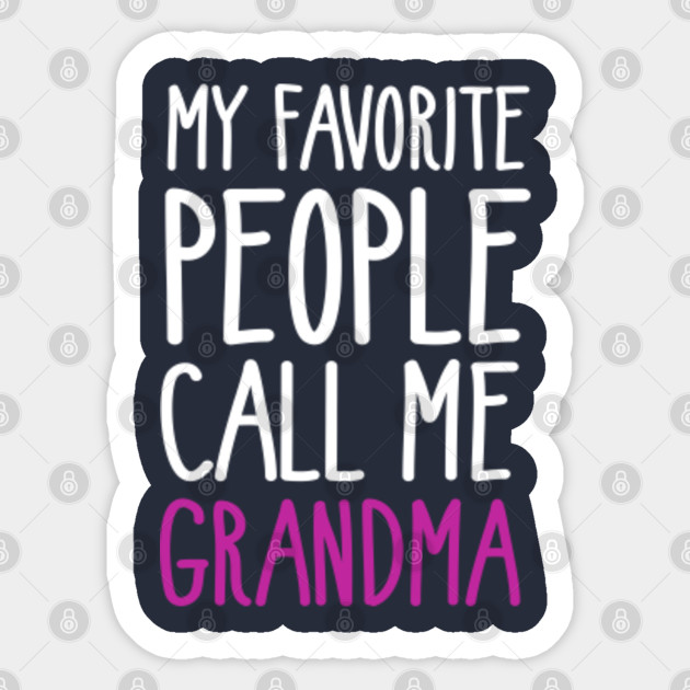 My Favorite People Call Me Grandma My Favorite People Sticker
