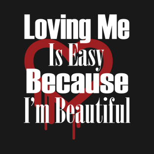 Loving Me Is Easy T-Shirt