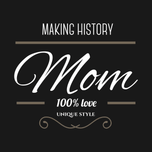 Making history Mother´s Day T-Shirt