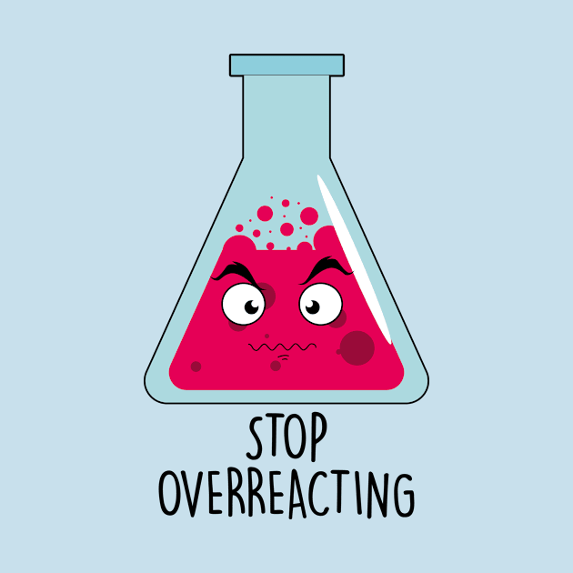 Stop Overreacting by NotSoGoodStudio