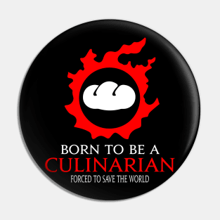 Born to be a culinarian Forced to save the World Funny RPG Pin