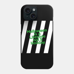 Halloween is a lifestyle not a holiday Phone Case