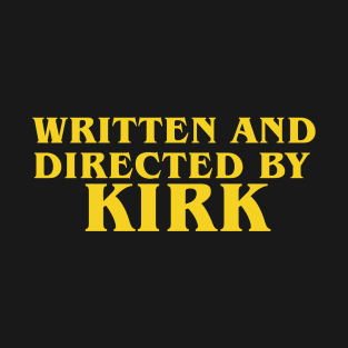 written and directed by kirk T-Shirt