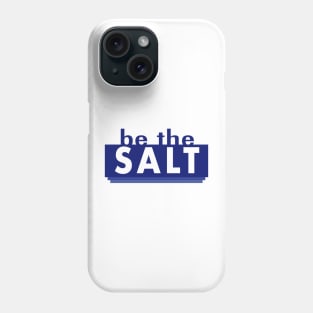 Be the Salt Bible Verse Christian Scripture Phone Case