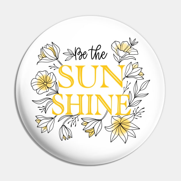 Be The SunShine Pin by Seedsplash