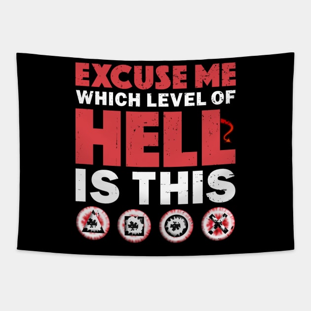 Excuse Me Which Level Of Hell Is This Funny Sarcastic Gamer Tapestry by alcoshirts