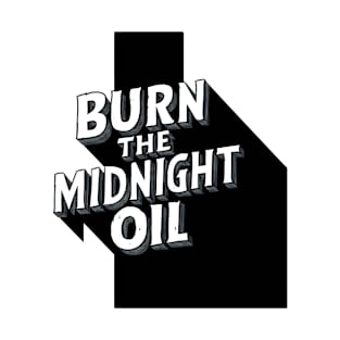 Burn the Midnight Oil T-Shirt