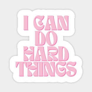 I Can Do Hard Things - Inspiring and Motivational Quotes Magnet