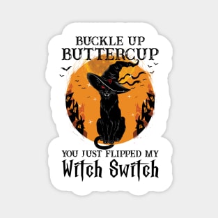 Cat Buckle Up Buttercup You Just Flipped My Witch Switch Magnet