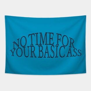 No time for your basic ass Tapestry