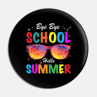 Sunglasses Bye Bye School Hello Summer Last Day of School 2022 Student Teacher Pin