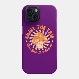 Enjoy The Trip - Take Your Time To Grow Phone Case