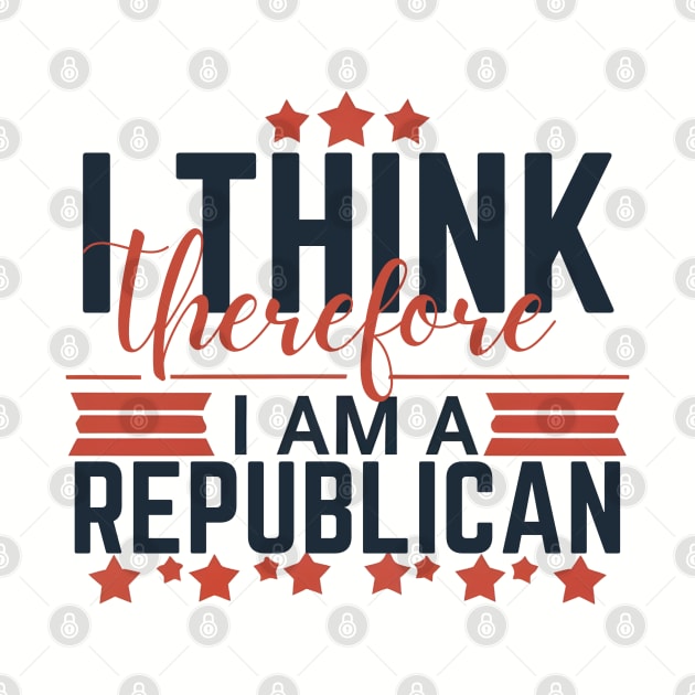 Conservative by Conviction: I Think Therefore I Am a Republican by Helen Morgan