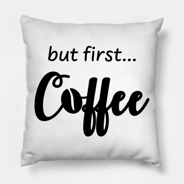 But First Coffee Black Pillow by KevinWillms1