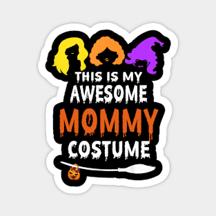 this is my awesome mommy costume Magnet