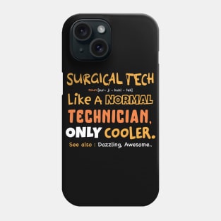 Funny Surgical Technologist definition Operating Room gifts, Surgery Technologist present Phone Case