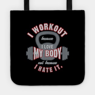 I Workout because I Love My Body Tote