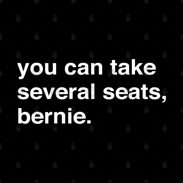 you can take several seats, bernie. Harris, Butigieg, Booker, there's so many great candidates and yet Bernie and his Bros are there again. by YourGoods