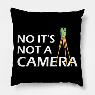 Land Surveyor - No It's not a camera Pillow