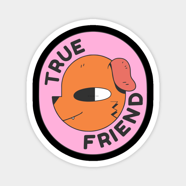 True Friend Magnet by D's Tee's