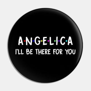 Angelica I'll Be There For You | Angelica FirstName | Angelica Family Name | Angelica Surname | Angelica Name Pin