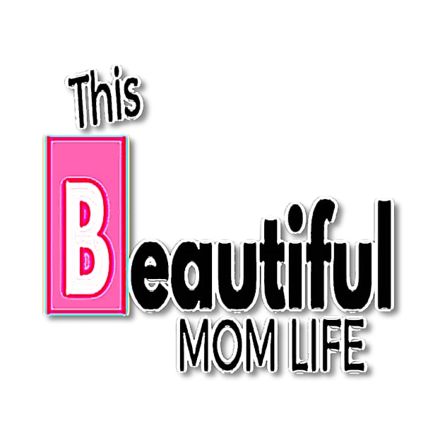 this beautiful mom life #2 by mike2gun