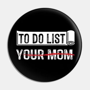 To Do List Your Mom Father Day Pin