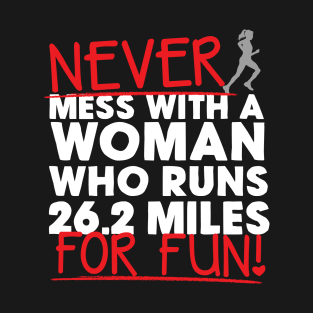 Never Mess With A Woman Who Runs 26.2 Miles For Fun T-Shirt