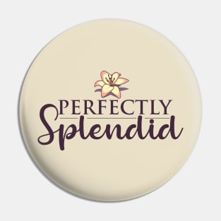 Pefectly Splendid Pin