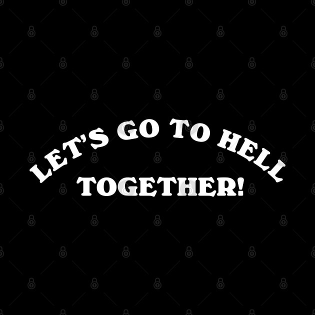 Retro Let's Go To Hell Together Vintage Aesthetics Streetwear by dewinpal