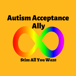 Autism Acceptance Ally: Stim all you Want T-Shirt