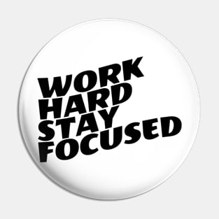 Work Hard Stay Focused Pin