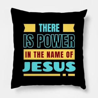 There Is Power In The Name Of Jesus | Christian Pillow