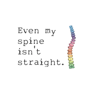 Even My Spine Isn't Straight T-Shirt