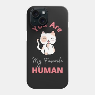 You are my Favorite Human - T-shirts, Stickers, Mobile Covers for Cat Lovers Phone Case