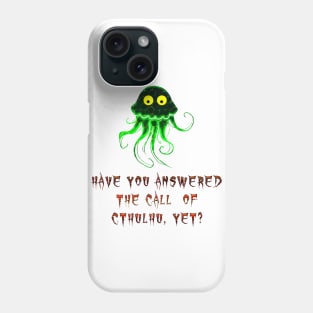 Have you answered the call of Cthulhu yet? Phone Case