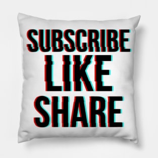 Subscribe, Like, Share. Pillow