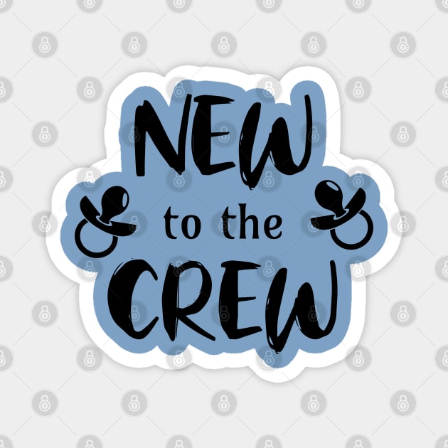 New to the crew baby Magnet by Turtle Trends Inc