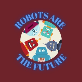 robots are the future T-Shirt