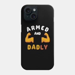 ARMED AND DADLY FUNNY FATHER HOT DAD BOD MUSCLE GYM WORKOUT Phone Case