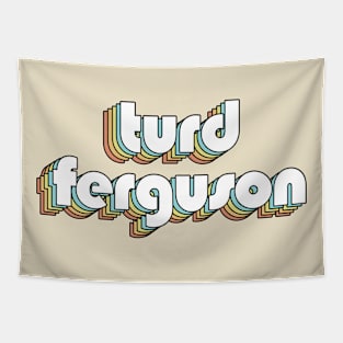 Turd Ferguson - Retro Typography Faded Style Tapestry