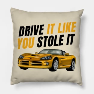 Drive it like You stole it { fast and furious } Pillow