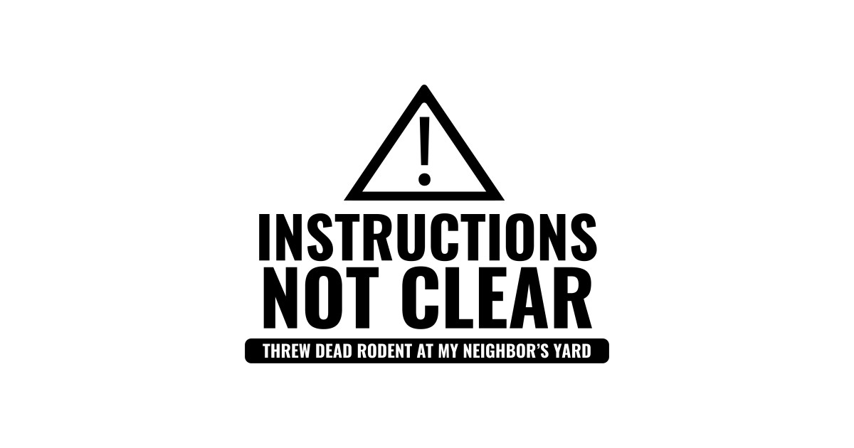 Instructions Not Clear