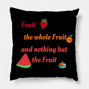 Nothing but the fruit Pillow