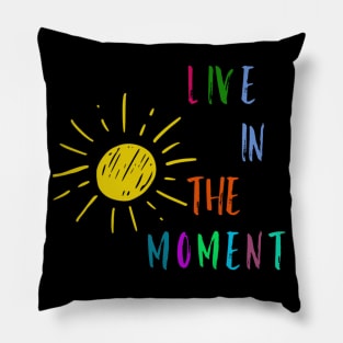 Live in the Moment 3 Pillow