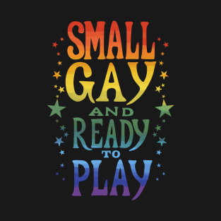 Small Gay and Ready to Play T-Shirt