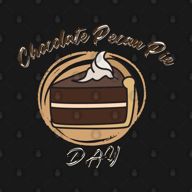 Funny Chocolate Pecan Pie day by Vortex.Merch