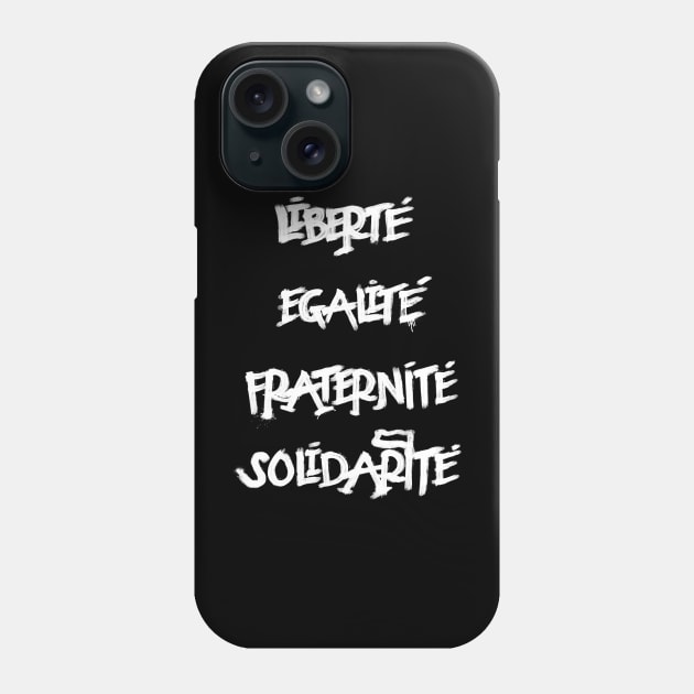 French Slogan; Liberté égalité fraternité solidarité Phone Case by Raimondi